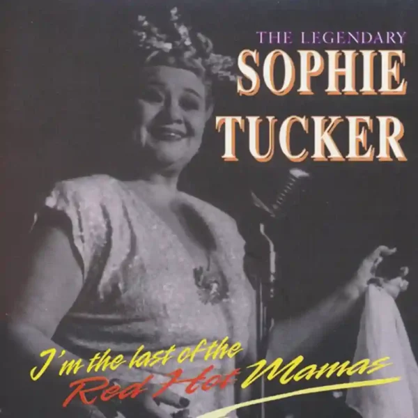Sophie Tucker - The Legendary